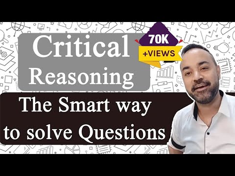 Critical Reasoning - The Smart way to solve Questions