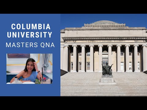 Masters at Columbia University QnA | Scholarships, Jobs, Courseload, Housing and more