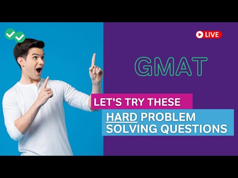 Breaking Down HARD GMAT Problem Solving Questions