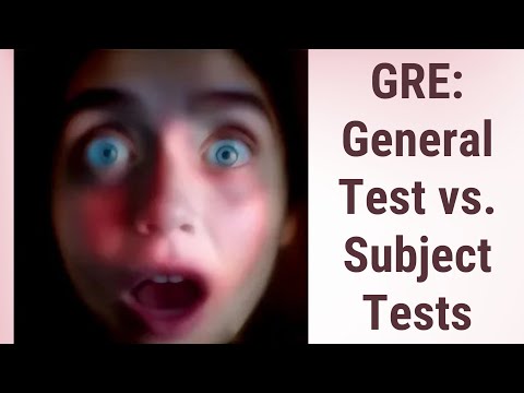 Understanding the GRE: General Test vs. Subject Tests