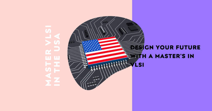 Pursuing An MS In VLSI In USA Top Universities And Opportunities Await